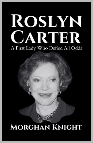 Roslyn Carter: A First Lady Who Defied All Odds