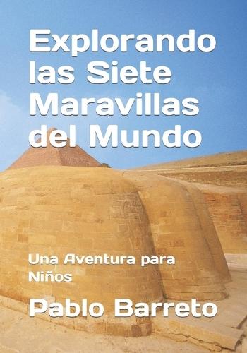 Explorando las Siete Maravillas del Mundo: Una Aventura para Niños