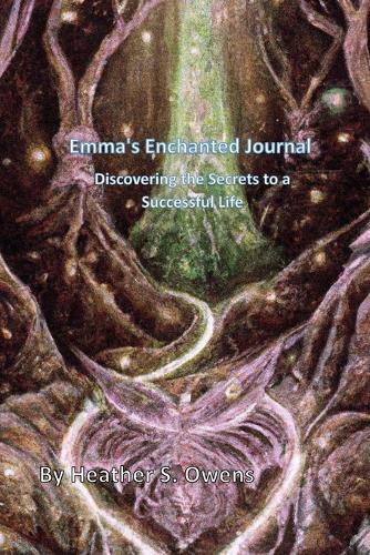Emma's Enchanted Journal: Discovering the Secrets to a Successful Life
