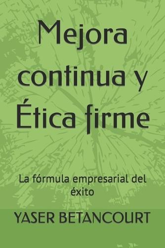 Mejora continua y Ética firme: La fórmula empresarial del éxito