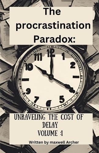The procrastination paradox: Unravelling the cost of procrastination