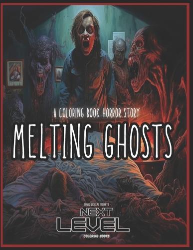 Melting Ghosts: A Horror Story Coloring Book: Hauntingly illustrated. Beautifully written. A horror story unfolds in detailed disturbing art. A mad scientist opens a supernatural portal in the small town of Milkthistle unleashing a dark secret.