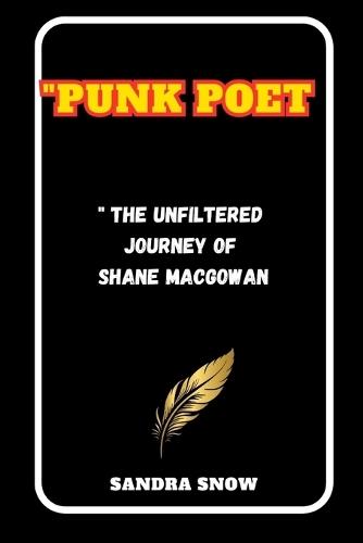 Punk Poet: The Unfiltered Journey of Shane MacGowan