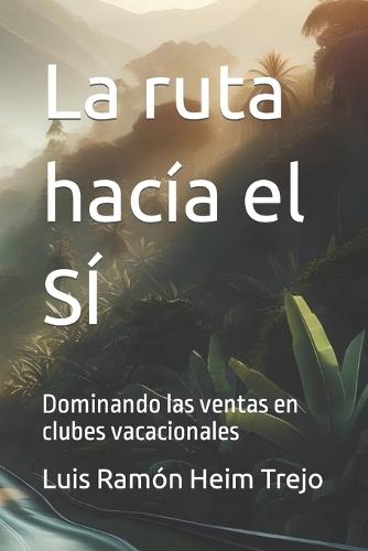 La ruta hacía el SÍ: Dominando las ventas en clubes vacacionales