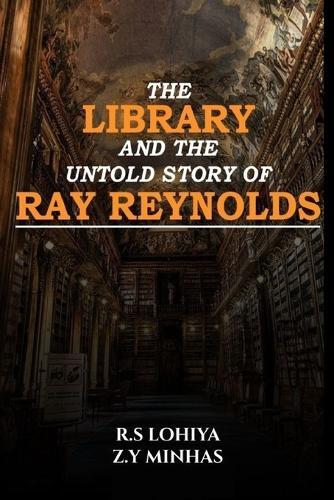 The Library And The Untold Story Of Ray Reynolds: From Fame to Fulfillment: A Sci-Fi Journey of Discovering Life's Essence