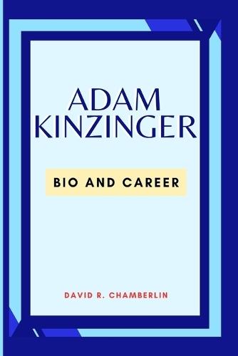 Adam Kinzinger: Bio and career