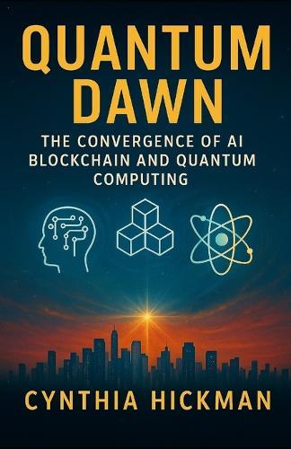 Quantum Dawn: The Convergence of AI Blockchain and Quantum Computing