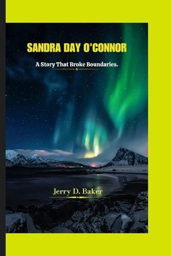 Sandra Day O'Connor: A Story That Broke Boundaries.