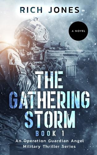 The Gathering Storm, Book 1: An Operation Guardian Angel Military Thriller Series