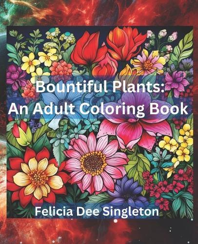 Bountiful Plants 106 Page Adult Coloring Book