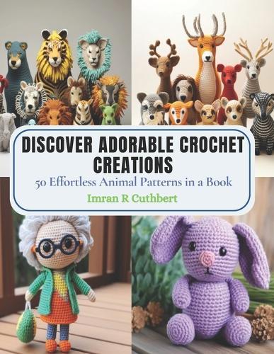 Discover Adorable Crochet Creations: 50 Effortless Animal Patterns in a Book