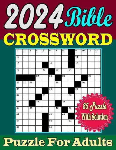 2024 Bible Crossword Puzzle For Adults: New Large Print 85 Featuring Bible verses and Christian hymns Crosswords, With Solutions.