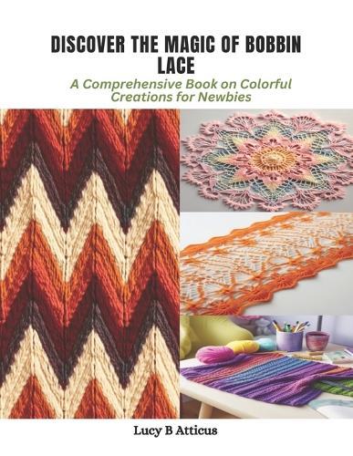 Discover the Magic of Bobbin Lace: A Comprehensive Book on Colorful Creations for Newbies