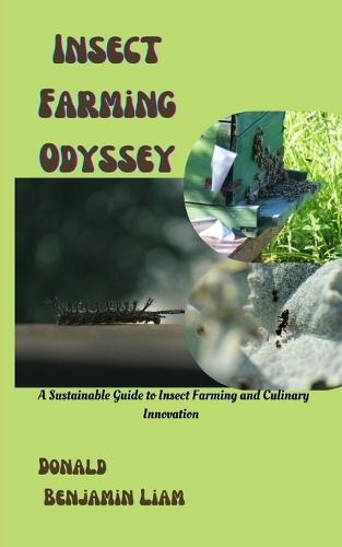 Insect Farming Odyssey: A Sustainable Guide to Insect Farming and Culinary Innovation