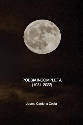 Poesia Incompleta: (1981-2022)