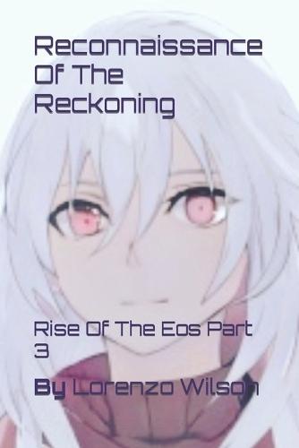 Reconnaissance Of The Reckoning: Rise Of The Eos Part 3