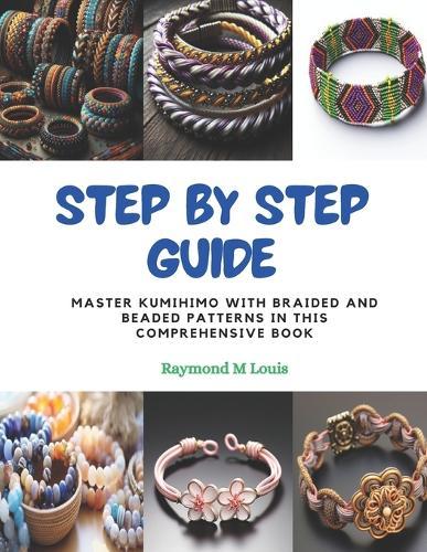 Step by Step Guide: Master KUMIHIMO with Braided and Beaded Patterns in this Comprehensive Book