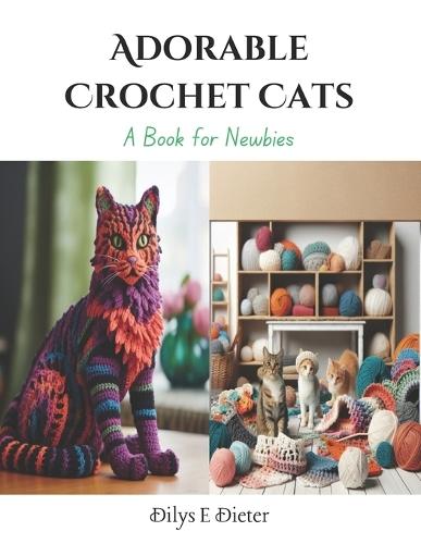 Adorable Crochet Cats: A Book for Newbies