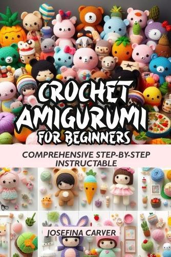 Crochet Amigurumi For Beginners: Comprehensive Step-by-step instructable