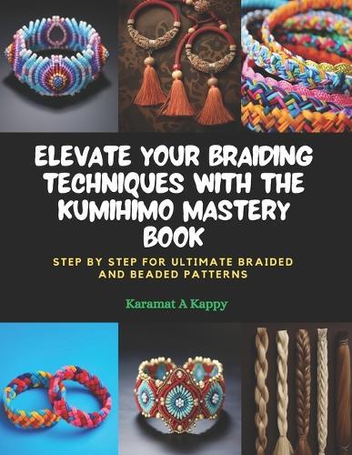 Elevate Your Braiding Techniques with the KUMIHIMO Mastery Book: Step by Step for Ultimate Braided and Beaded Patterns