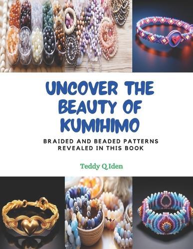 Uncover the Beauty of KUMIHIMO: Braided and Beaded Patterns Revealed in this Book