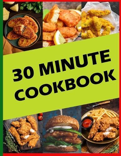 30 Minute Cookbook: 50 Easy And Flavorful Recipes