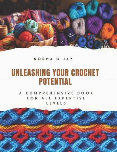 Unleashing Your Crochet Potential: A Comprehensive Book for All Expertise Levels