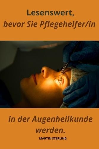 Lesenswert, bevor Sie Pflegehelfer/in in der Augenheilkunde werden.