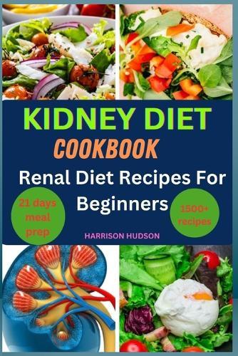 Kidney Diet Cookbook: Renal Diet Recipes For Beginners
