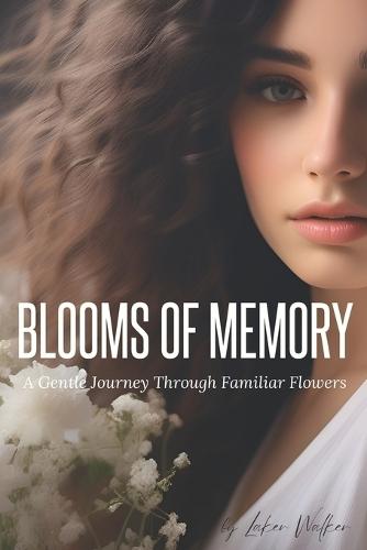 Blooms of Memory: A Gentle Journey Through Familiar Flowers (Flower Picture Book for Seniors, Alzheimer's Patients, People With Dementia, and Botanical Lovers) - The Most 42 Popular Flowers