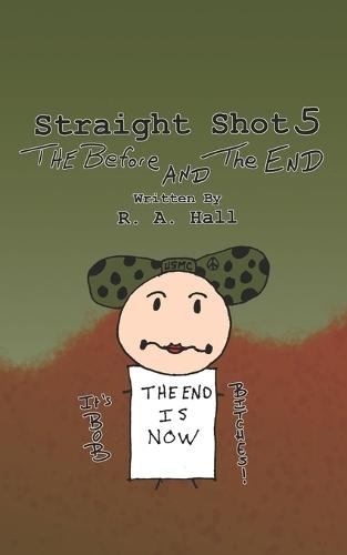 Straight Shot 5: The Before and The End