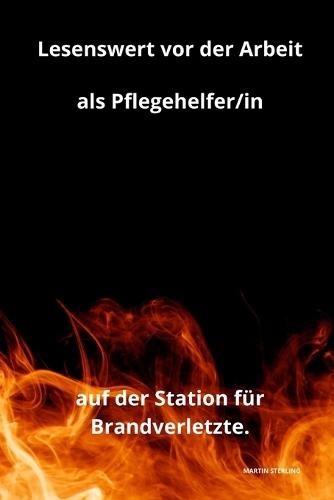 Lesenswert vor der Arbeit als Pflegehelfer/in auf der Station für Brandverletzte.