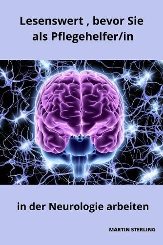 Lesenswert, bevor Sie als Pflegehelfer/in in der Neurologie arbeiten
