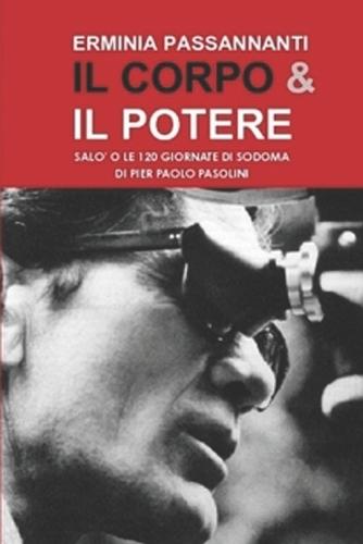 Il corpo & il potere.: Sal� o le 120 Giornate di Sodoma di Pier Paolo Pasolini