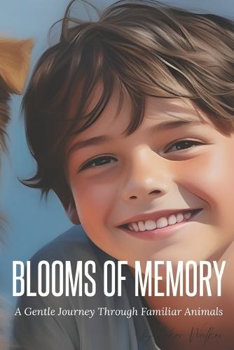 Blooms of Memory: A Gentle Journey Through Familiar Animals (Animal Picture Book for Seniors, Alzheimer's Patients, People With Dementia, and Animal Lovers) - The Most 43 Popular Animals