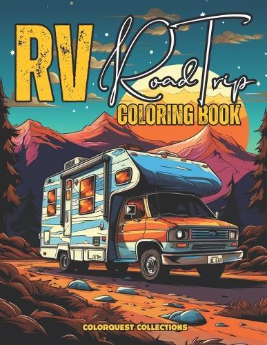 RV Road Trip Coloring Book: A Journey and Adventure Into Color