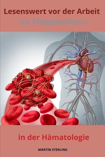 Lesenswert vor der Arbeit als Pflegehelfer/in in der Hämatologie