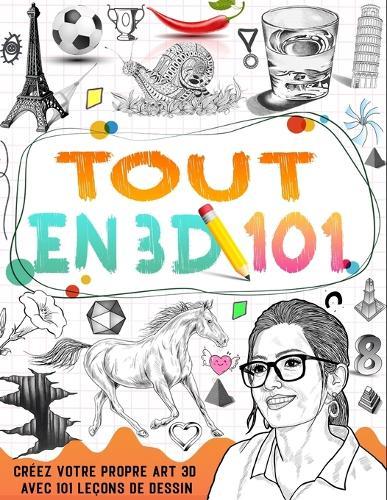 apprendre à dessiner tout en 3D: apprendre à dessiner en 3D étape par étape