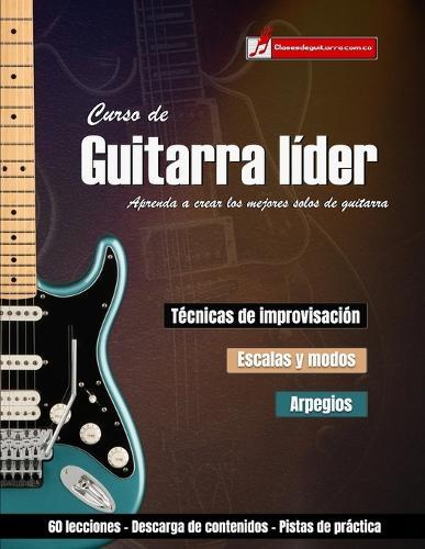 Curso de guitarra líder: Aprenda a crear los mejores solos de guitarra