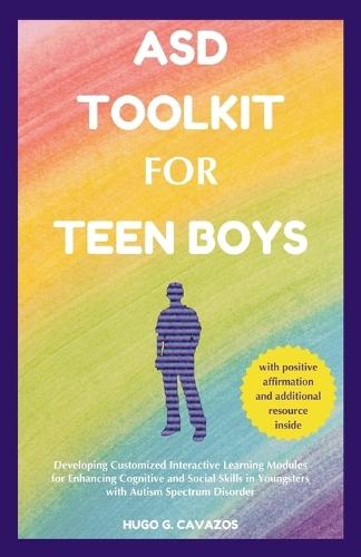 ASD Toolkit for Teen Boys: Developing Customized Interactive Learning Modules for Enhancing Cognitive and Social Skills in Youngsters with Autism Spectrum Disorder