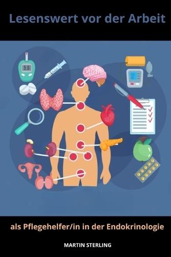 Lesenswert vor der Arbeit als Pflegehelfer/in in der Endokrinologie