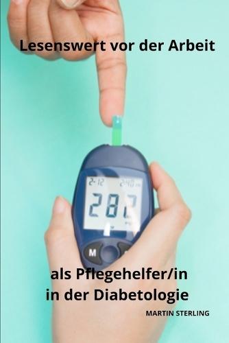 Lesenswert vor der Arbeit als Pflegehelfer/in in der Diabetologie