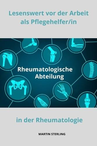 Lesenswert vor der Arbeit als Pflegehelfer/in in der Rheumatologie