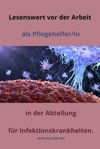 Lesenswert vor der Arbeit als Pflegehelfer/in in der Abteilung für Infektionskrankheiten