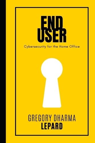 End-User: Cybersecurity for the Home Office