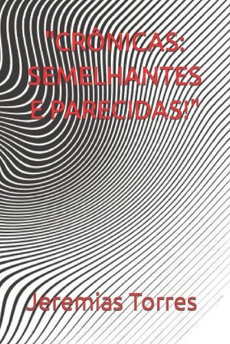 """Crônicas": "Semelhantes E Parecidas!"""