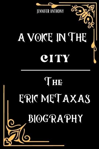 A voice In The City: The Eric Metaxas