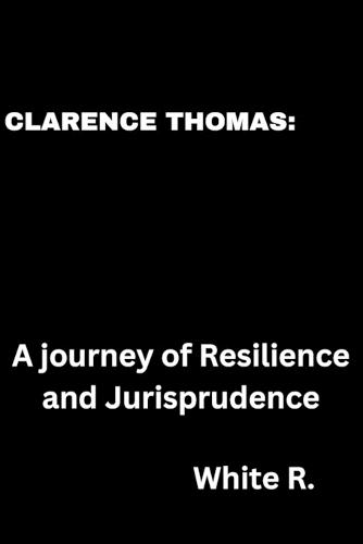 Clarence Thomas: A Journey of Resilience and Jurisprudence