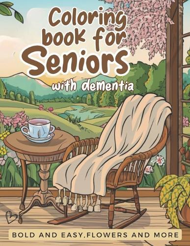 Coloring book for seniors with dementia-Bold and easy flowers and more: for beginners and Alzheimer's patients