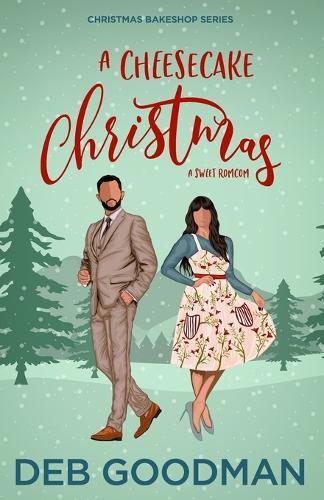 A Cheesecake Christmas: A Sweet RomCom